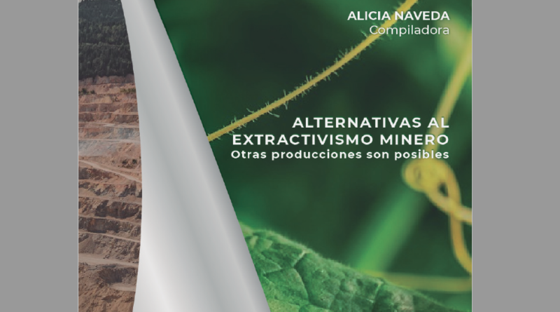 Alternativas al extractivismo minero.  Otras producciones son posibles